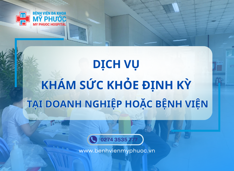 DỊCH VỤ KHÁM SỨC KHỎE ĐỊNH KỲ TẠI DOANH NGHIỆP HOẶC BỆNH VIỆN